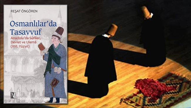 Reşat Öngören: Osmanlılar’da Tasavvuf